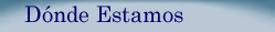 D&oacute;nde estamos