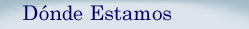 D&oacute;nde estamos