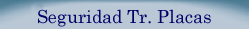 Seguridad Tr. Placas