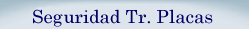 Seguridad Tr. Placas